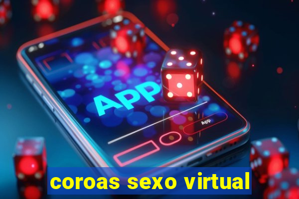 coroas sexo virtual